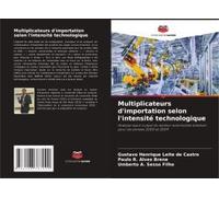 Multiplicateurs D'importation Selon L'intensité Technologique (French Edition)