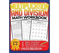 Multiplication and Division Math Workbook for 3rd 4th 5th Grades: Basic Concepts, Word Problems, Skill-Building Practice, Everyday Practice Exercises and Timed Tests