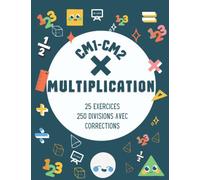MULTIPLICATION CM1-CM2 25 exercices - 250 Divisions avec corrections: Cahier d'exercices de multiplication posées -Offrez à votre enfant ce cahier ... ... afin qu'il devienne un champion de Calcul