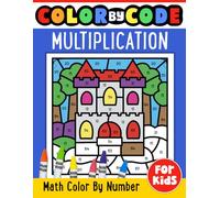 Multiplication Color By Code Workbook For Kids: Math Color By Number Times Tables 0-10 Practice