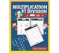 Multiplication Division CM1: Cahier d'exercices et entraînements sur les multiplications et les divisons posées