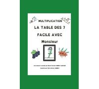 Multiplication La table des 7 Facile avec Monsieur 7: Chouette! Je retiens ma table de multiplication avec Monsieur 7 et ses amis!