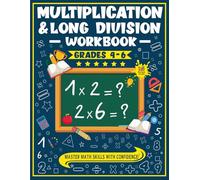 multiplication & long division workbooks: Multi-Digit Math Drills with Step-by-Step Examples, Guided Gridlines, and Complete Answer Key for Kids Ages 8-12