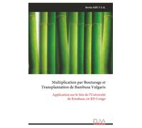 Multiplication par Bouturage et Transplantation de Bambusa Vulgaris: Application sur le Site de l’Université de Kinshasa, en RD Congo