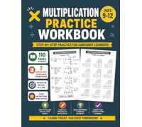 Multiplication Practice for Ages 9-12: Step-by-Step Multiplication Workbook with Easy-to-Follow Lessons, Practice Exercises, and Confidence-Building Math Activities for Kids
