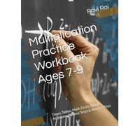 Multiplication Practice Workbook Ages 7-9: Times Tables, Math Drills, Word Problems, Review Tests & Answer Keys