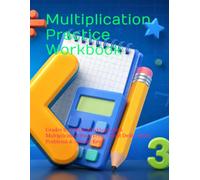 Multiplication Practice Workbook: Grades 3-5 Math Workbook with Multiplication Facts 1-12, Timed Drills, Word Problems & Answer Key