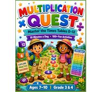 Multiplication Quest: Master the Times Tables 0-12 with 100+ Fun Activities | A 10-Minutes-a-Day Math Workbook for Grades 3-4 (Ages 7-10)