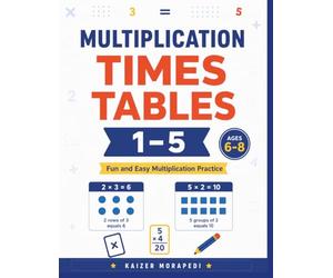 Multiplication Times Tables 1-5 Workbook for Kids: Fun & Easy Math Practice for Grades 2-3 | Beginner Multiplication Drills, Timed Tests, Activities & Fluency Building for Ages 7-9