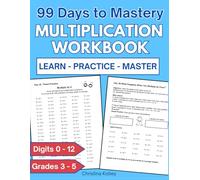 Multiplication Workbook: 99 Days to Mastery, Grades 3 - 5, Digits 0 - 12, Multiplication Practice for Kids, Math Drills, Multiplication Practice Pages, Timed Tests