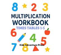 Multiplication Workbook: Times Tables 1-5 for kids - Math practice Workbook