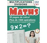 Multiplications divisions CE2 CM1 : Maths | 50 pages de calculs, plus de 1500 opérations | Cahier d'exercices pour progresser en calcul mental: Carnet ... en maths, Idéal pour réviser et s'améliorer