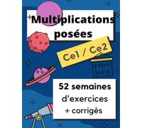 Multiplications posées Ce1 Ce2: 52 semaines de calculs + corrigés