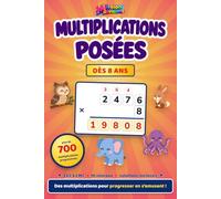 Multiplications posées: Plus de 700 multiplications progressives, dès 8 ans