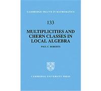 Multiplicities and Chern Classes in Local Algebra, Cambridge Tracts in Mathematics Paul C. Roberts (Auteur)