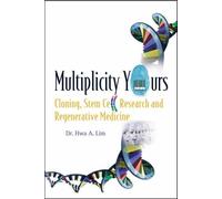 Multiplicity Yours: Cloning, Stem Cell Research, And Regenerative Medicine