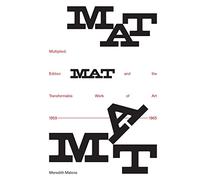 Multiplied: Edition MAT and the Transformable Work of Art, 1959-1965
