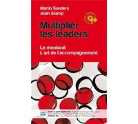 Multiplier les leaders : le mentorat - l'art de l'accompagnement - Martin Sanders - Blf Europe - broché - Essai