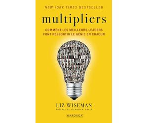 Multipliers: Comment les meilleurs leaders font ressortir le génie en chacun