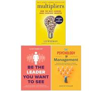 Multipliers How the Best Leaders Make Everyone Smarter, Be the Leader You Want to See & The Psychology of Management 3 Books Collection Set