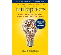 Multipliers, Revised and Updated: How the Best Leaders Make Everyone Smarter by Liz Wiseman | Bestselling Leadership & Management Book