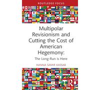 Multipolar Revisionism and Cutting the Cost of American Hegemony