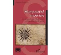 Multipolarité impériale Le crépuscule de l’État-nation et le retour des Empires - Maxence Smaniotto - L'harmattan - broché - Essai