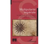 Multipolarité impériale Le crépuscule de l’État-nation et le retour des Empires - Maxence Smaniotto - L'harmattan - broché - Essai