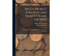 Multiproject Strategy and Marketshare Growth The Benefits of Rapid Design Transfer in new Product Development - Kentaro Nobeoka - Creative Media Partners Kentaro NobeokaKentaro Nobeoka (Auteur)