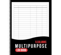 Multipurpose Log Book 5 Columns: Large Customizable Logbook for Data Management, Accounting, Bookkeeping, Expense Tracking for Business and Personal Use | 8.5x11 Inches