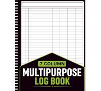 Multipurpose Log Book: Large Customizable Logbook with 7 Columns / Simple 7 Blank Columns to Keep Track of Daily Activity, Time, Inventory and ... or Personal Use: 8.5x11 Inches , 100+ Pages