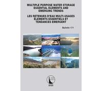 Multipurpose Water Storage Essential Elements and Emerging Trends / Les Retenues d'Eau Multi-Usages Élements Essentiels et Tendances Émergentes