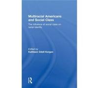 Multiracial Americans and Social Class by Kathleen Odell Korgen