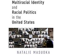 Multiracial Identity And Racial Politics In The United States