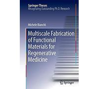 Multiscale Fabrication Of Functional Materials For Regenerative Medicine