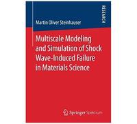 Multiscale Modeling And Simulation Of Shock Wave-Induced Failure In Materials Science