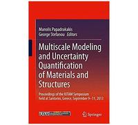 Multiscale Modeling And Uncertainty Quantification Of Materials And Structures