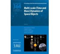 Multiscale Time and Mass Dynamics of Space Objects IAU S364 Multiscale Time and Mass Dynamics of Space Objects IAU S364 (Auteur)