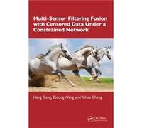 MultiSensor Filtering Fusion with Censored Data Under a Constrained Network Environment - Cheng Yuhua Univ of Elec Sci amp Tech China - Taylor amp Francis Cheng Yuhua Univ of Elec Sci amp Tech ChinaCh