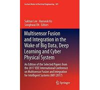 Multisensor Fusion And Integration In The Wake Of Big Data, Deep Learning And Cyber Physical System
