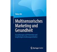 Multisensorisches Marketing und Gesundheit: Auswirkungen auf Prävention und langfristiges Ernährungsverhalten