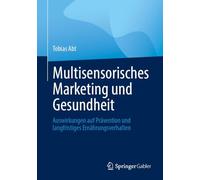 Multisensorisches Marketing und Gesundheit: Auswirkungen auf Prävention und langfristiges Ernährungsverhalten