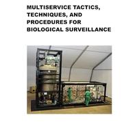 Multiservice Tactics, Techniques, and Procedures for Biological Surveillance: FM 3-11.86 MCWP 3.37.1C NTTP 3-11.31 AFTTP (I) 3-2 October 2004