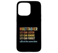 Multitâche que je peux écouter, ignorer et oublier à la fois, drôle Coque pour iPhone 15 Pro Max