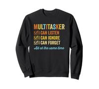 Multitâche que je peux écouter, ignorer et oublier à la fois, drôle Sweatshirt