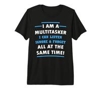 Multitâche Que Je Peux écouter, ignorer, Oublier Tout en même Temps T-Shirt Haut de Gamme