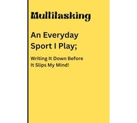 Multitasking: An Everyday sport I play; Writing it down before it skips my Mind