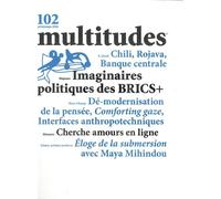 Multitudes N°102 : Imaginaires politiques des BRICS+ - Printemps 2026 - Multitudes - Revue Multitudes - broché - Revue