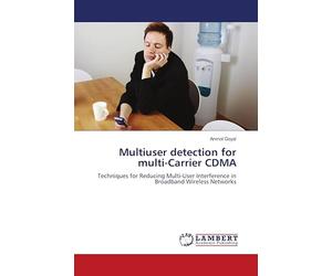 Multiuser detection for multi-Carrier CDMA: Techniques for Reducing Multi-User Interference in Broadband Wireless Networks