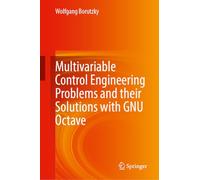 Multivariable Control Engineering Problems and Their Solutions With Gnu Octave